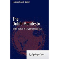 The Onlife Manifesto: Being Human in a Hyperconnected Era [Hardcover]