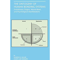 The Ontogeny of Human Bonding Systems: Evolutionary Origins, Neural Bases, and P [Hardcover]