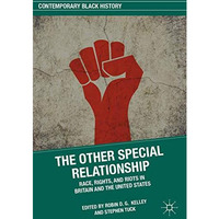 The Other Special Relationship: Race, Rights, and Riots in Britain and the Unite [Hardcover]