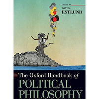 The Oxford Handbook of Political Philosophy [Paperback]