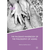 The Palgrave Handbook of the Philosophy of Aging [Paperback]