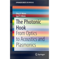 The Photonic Hook: From Optics to Acoustics and Plasmonics [Paperback]