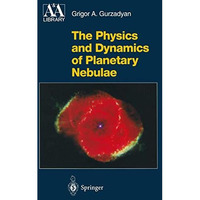 The Physics and Dynamics of Planetary Nebulae [Hardcover]