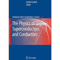 The Physics of Organic Superconductors and Conductors [Paperback]