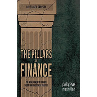 The Pillars of Finance: The Misalignment of Finance Theory and Investment Practi [Paperback]