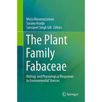 The Plant Family Fabaceae: Biology and Physiological Responses to Environmental  [Hardcover]