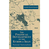 The Political Development of the Kurds in Iran: Pastoral Nationalism [Hardcover]