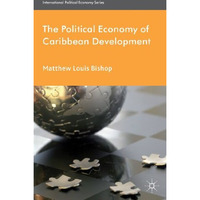 The Political Economy of Caribbean Development [Hardcover]