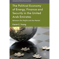 The Political Economy of Energy, Finance and Security in the United Arab Emirate [Hardcover]