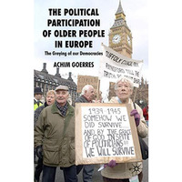 The Political Participation of Older People in Europe: The Greying of our Democr [Hardcover]