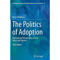 The Politics of Adoption: International Perspectives on Law, Policy and Practice [Paperback]