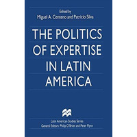 The Politics of Expertise in Latin America [Hardcover]