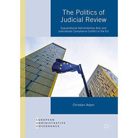 The Politics of Judicial Review: Supranational Administrative Acts and Judiciali [Hardcover]