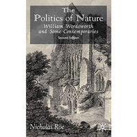 The Politics of Nature: William Wordsworth and Some Contemporaries [Hardcover]