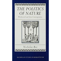 The Politics of Nature: Wordsworth and Some Contemporaries [Hardcover]