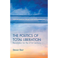 The Politics of Total Liberation: Revolution for the 21st Century [Paperback]