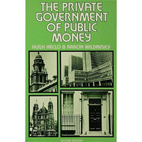 The Private Government of Public Money: Community and Policy inside British Poli [Paperback]