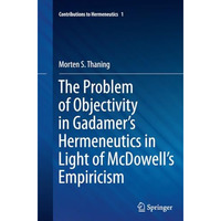 The Problem of Objectivity in Gadamer's Hermeneutics in Light of McDowell's Empi [Paperback]