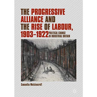 The Progressive Alliance and the Rise of Labour, 1903-1922: Political Change in  [Hardcover]