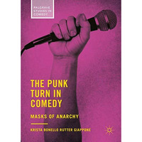 The Punk Turn in Comedy: Masks of Anarchy [Hardcover]