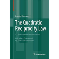 The Quadratic Reciprocity Law: A Collection of Classical Proofs [Hardcover]