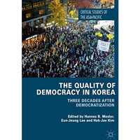 The Quality of Democracy in Korea: Three Decades after Democratization [Hardcover]