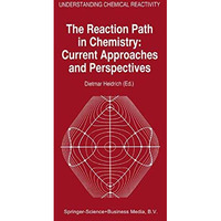 The Reaction Path in Chemistry: Current Approaches and Perspectives [Paperback]