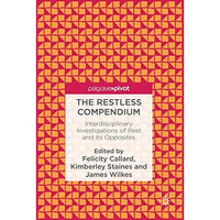 The Restless Compendium: Interdisciplinary Investigations of Rest and Its Opposi [Hardcover]