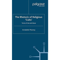 The Rhetoric of Religious Cults: Terms of Use and Abuse [Hardcover]