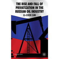 The Rise and Fall of Privatization in the Russian Oil Industry [Hardcover]