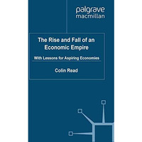 The Rise and Fall of an Economic Empire: With Lessons for Aspiring Economies [Paperback]