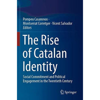 The Rise of Catalan Identity: Social Commitment and Political Engagement in the  [Paperback]