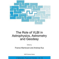 The Role of VLBI in Astrophysics, Astrometry and Geodesy [Hardcover]