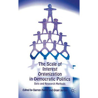 The Scale of Interest Organization in Democratic Politics: Data and Research Met [Hardcover]