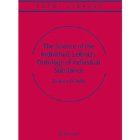 The Science of the Individual: Leibniz's Ontology of Individual Substance [Hardcover]