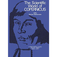 The Scientific World of Copernicus: On the Occasion of the 500th Anniversary of  [Hardcover]