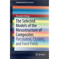 The Selected Models of the Mesostructure of Composites: Percolation, Clusters, a [Paperback]