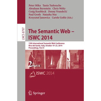 The Semantic Web  ISWC 2014: 13th International Semantic Web Conference, Riva d [Paperback]