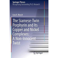 The Siamese-Twin Porphyrin and Its Copper and Nickel Complexes: A Non-Innocent T [Paperback]