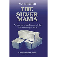 The Silver Mania: An Expos? of the Causes of High Price Volatility of Silver [Paperback]