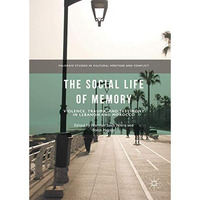 The Social Life of Memory: Violence, Trauma, and Testimony in Lebanon and Morocc [Hardcover]