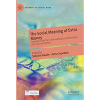 The Social Meaning of Extra Money: Capitalism and the Commodification of Domesti [Paperback]