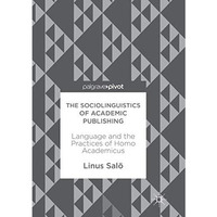 The Sociolinguistics of Academic Publishing: Language and the Practices of Homo  [Paperback]