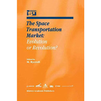 The Space Transportation Market: Evolution or Revolution? [Hardcover]