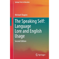 The Speaking Self: Language Lore and English Usage: Second Edition [Paperback]