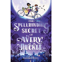 The Spellbinding Secret of Avery Buckle [Paperback]