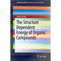 The Structure Dependent Energy of Organic Compounds [Paperback]