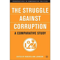 The Struggle Against Corruption: A Comparative Study [Paperback]