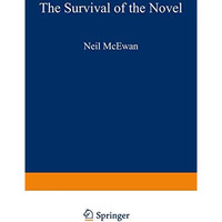 The Survival of the Novel: British Fiction in the Later Twentieth Century [Paperback]