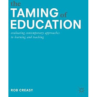 The Taming of Education: Evaluating Contemporary Approaches to Learning and Teac [Hardcover]